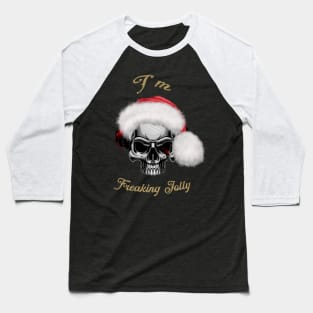 Funny skull with christmas hat, I'm freaking jolly Baseball T-Shirt